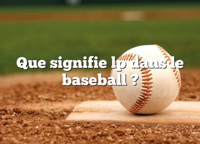 Que signifie lp dans le baseball ?
